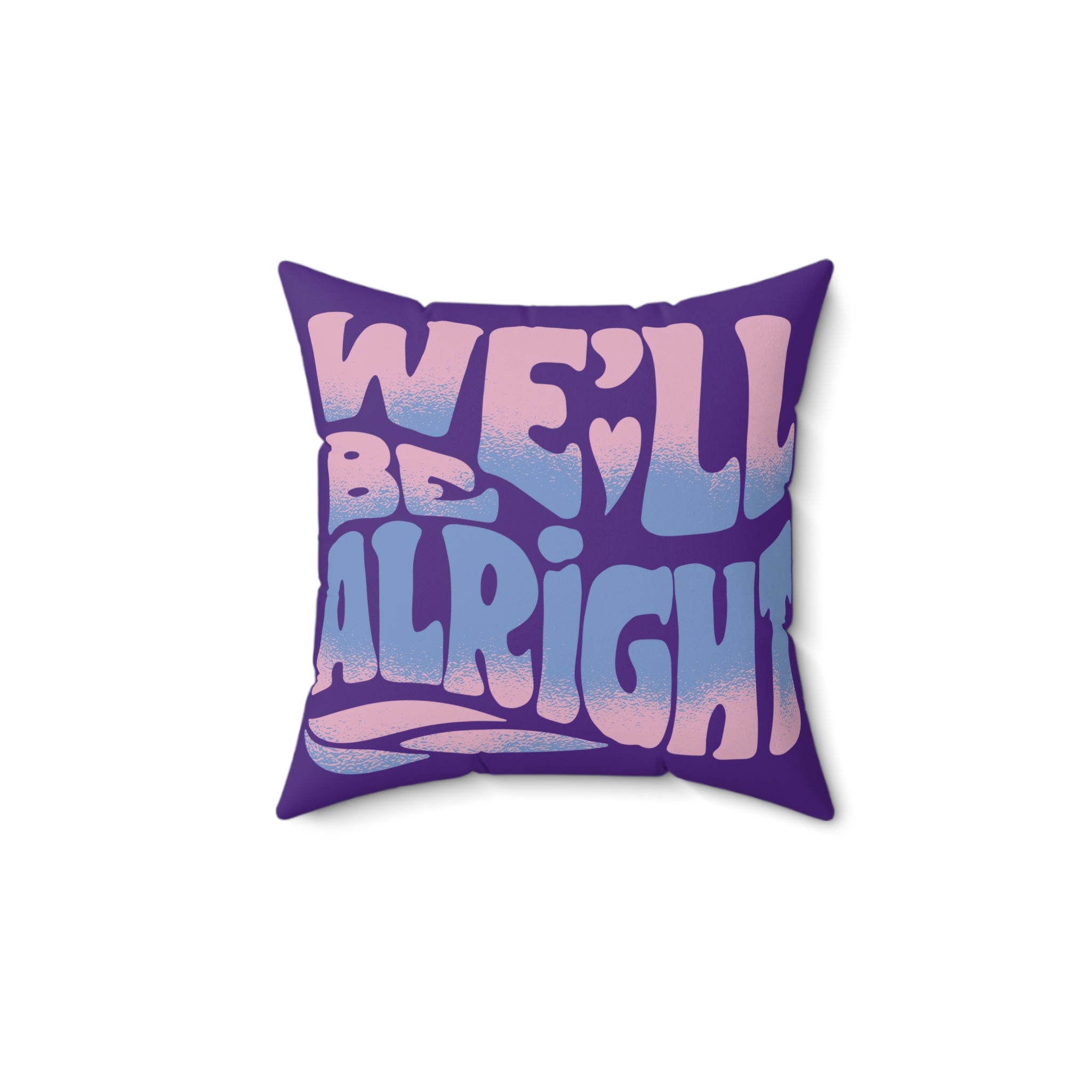 We'll Be Alright 70s Mood Pillow