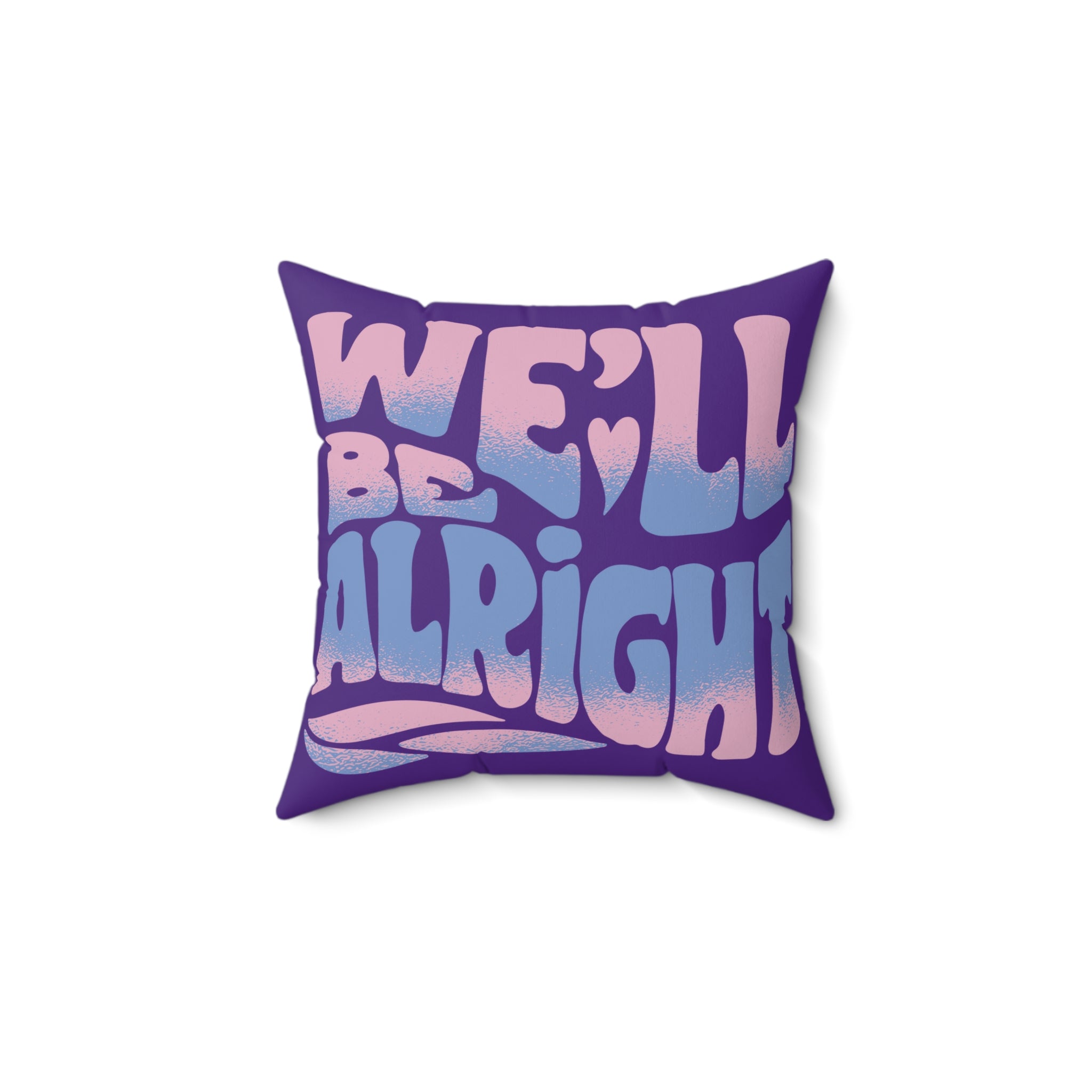 We'll Be Alright 70s Mood Pillow
